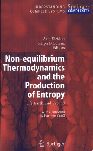 Non-equilibrium Thermodynamics and the Production of Entropy Life, Earth, and Beyond