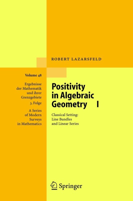 Positivity in Algebraic Geometry I: Classical Setting: Line Bundles and Linear Series