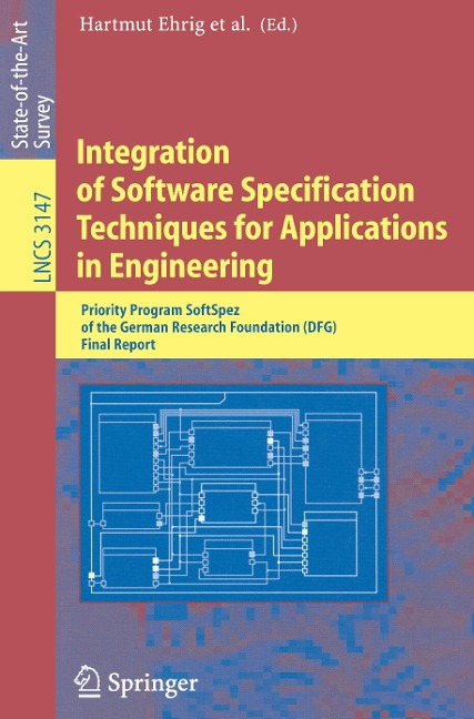 Integration of Software Specification Techniques for Applications in Engineering: Priority Program SoftSpez of the German Research Foundation (DFG) Final Report