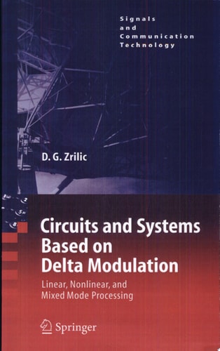 Circuits and Systems Based on Delta Modulation Linear, Nonlinear and Mixed Mode Processing