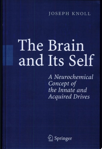 The Brain and Its Self A Neurochemical Concept of the Innate and Acquired Drives
