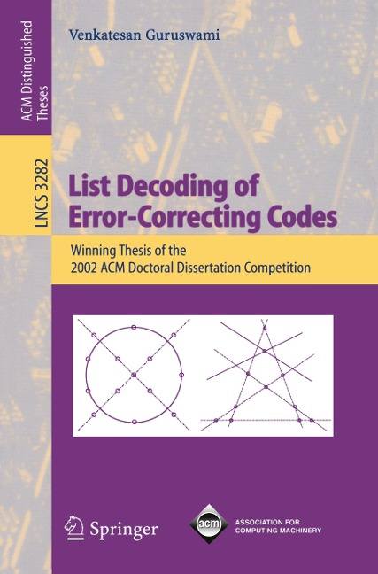 List Decoding of Error-Correcting Codes: Winning Thesis of the 2002 ACM Doctoral Dissertation Competition