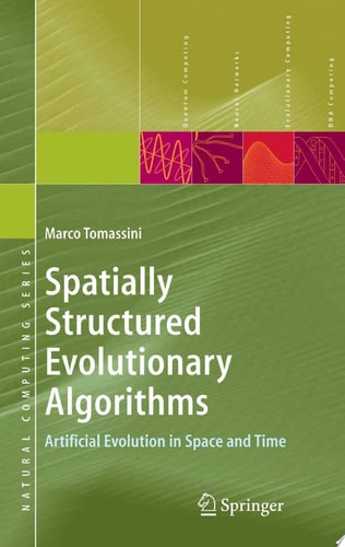 Spatially Structured Evolutionary Algorithms Artificial Evolution in Space and Time