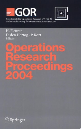 Operations Research Proceedings 2004 Selected Papers of the Annual International Conference of the German Operations Research Society (GOR) - Jointly Organized with the Netherlands Society for Operations Research (NGB), Tilburg, September 1-3, 2004