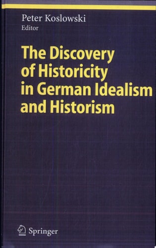 The Discovery of Historicity in German Idealism and Historism