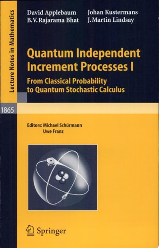 Quantum Independent Increment Processes I From Classical Probability to Quantum Stochastic Calculus