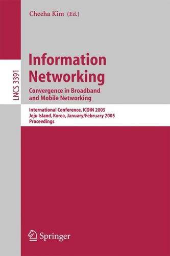 Information Networking Convergence in Broadband and Mobile Networking. International Conference, ICOIN 2005, Jeju Island, Korea, January 31 - February 2, 2005, Proceedings