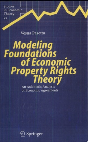 Modeling Foundations of Economic Property Rights Theory An Axiomatic Analysis of Economic Agreements
