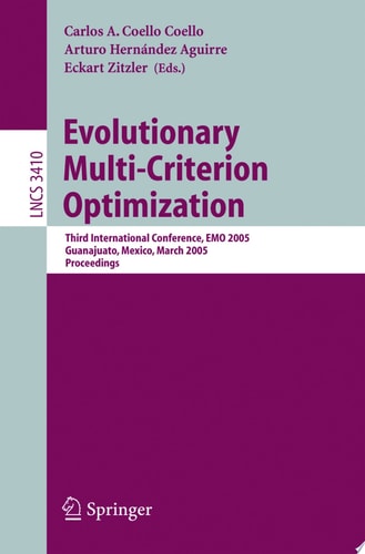 Evolutionary Multi-Criterion Optimization Third International Conference, EMO 2005, Guanajuato, Mexico, March 9-11, 2005, Proceedings