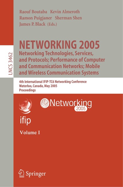 NETWORKING 2005. Networking Technologies, Services, and Protocols; Performance of Computer and Communication Networks; Mobile and Wireless Communications Systems: 4th International IFIP-TC6 Networking Conference, Waterloo, Canada, May 2-6, 2005, Proceedin