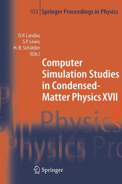 Computer Simulation Studies in Condensed-Matter Physics XVII: Proceedings of the Seventeenth Workshop, Athens, GA, USA, February 16-20, 2004