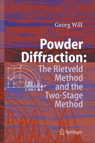 Powder Diffraction The Rietveld Method and the Two Stage Method to Determine and Refine Crystal Structures from Powder Diffraction Data