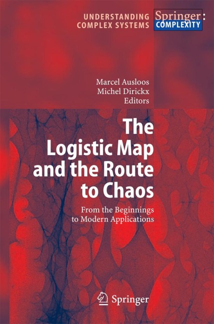 The Logistic Map and the Route to Chaos: From the Beginnings to Modern Applications