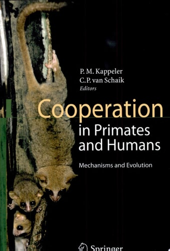 Cooperation in Primates and Humans Mechanisms and Evolution