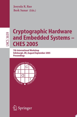 Cryptographic Hardware and Embedded Systems - CHES 2005 7th International Workshop, Edinburgh, UK, August 29 - September 1, 2005, Proceedings