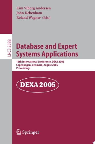 Database and Expert Systems Applications 16th International Conference, DEXA 2005, Copenhagen, Denmark, August 22-26, 2005, Proceedings