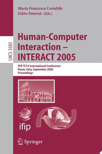 Human-Computer Interaction – INTERACT 2005 IFIP TC 13 International Conference, Rome, Italy, September 12-16, 2005, Proceedings