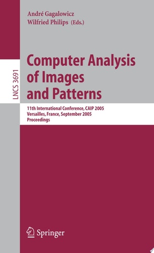 Computer Analysis of Images and Patterns 11th International Conference, CAIP 2005, Versailles, France, September 5-8, 2005, Proceedings