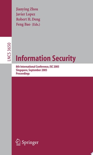 Information Security 8th International Conference, ISC 2005, Singapore, September 20-23, 2005, Proceedings