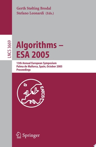 Algorithms – ESA 2005 13th Annual European Symposium, Palma de Mallorca, Spain, October 3-6, 2005, Proceedings