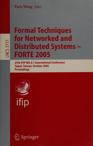 Formal Techniques for Networked and Distributed Systems - FORTE 2005 25th IFIP WG 6.1 International Conference, Taipei, Taiwan, October 2-5, 2005, Proceedings