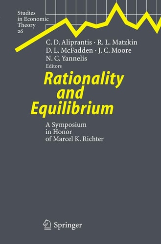 Rationality and Equilibrium: A Symposium in Honor of Marcel K. Richter (Studies in Economic Theory, 26)