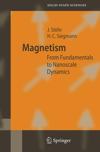 Magnetism: From Fundamentals to Nanoscale Dynamics (Springer Series in Solid-State Sciences, 152)