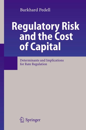 Regulatory Risk and the Cost of Capital Determinants and Implications for Rate Regulation