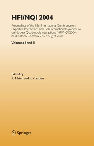 HFI/NQI 2004 Proceedings of the 13th International Conference on Hyperfine Interactions and 17th International Symposium on Nuclear Quadrupole Interactions, (HFI/NQI 2004) Bonn, Germany, 22-27 August, 2004