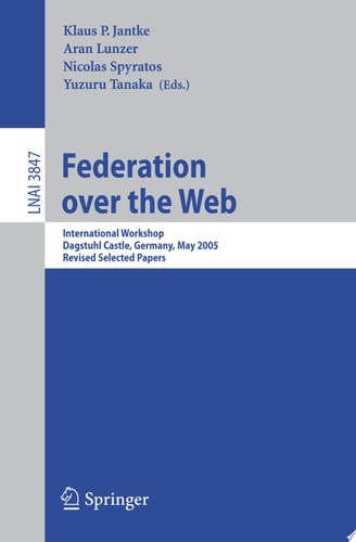 Federation over the Web International Workshop, Dagstuhl Castle, Germany, May 1-6, 2005, Revised Selected Papers
