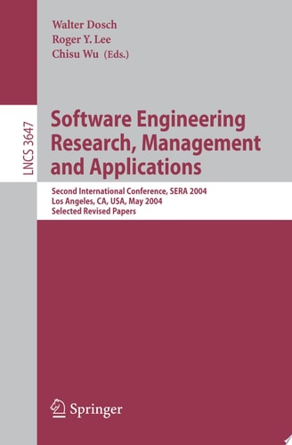 Software Engineering Research and Applications Second International Conference, SERA 2004, Los Angeles, CA, USA, May 5-7, 2004, Revised Selected Papers