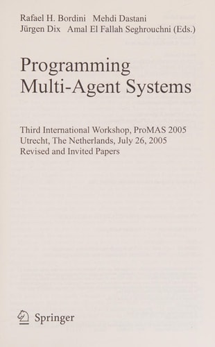 Programming Multi-Agent Systems Third International Workshop, ProMAS 2005, Utrecht, The Netherlands, July 26, 2005, Revised and Invited Papers