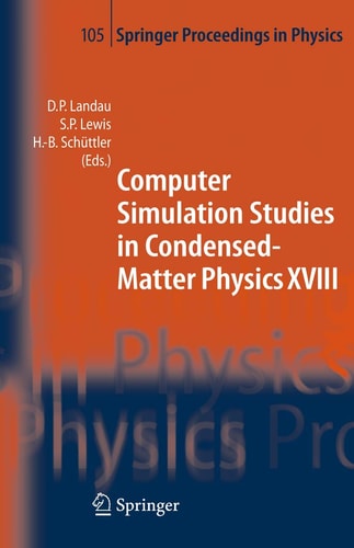 Computer Simulation Studies in Condensed-Matter Physics XVIII Proceedings of the Eighteenth Workshop, Athens, GA, USA, March 7-11, 2005