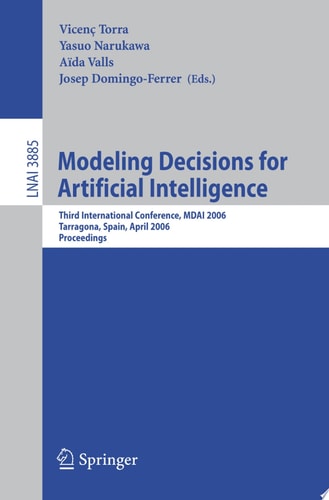 Modeling Decisions for Artificial Intelligence Third International Conference, MDAI 2006, Tarragona, Spain, April 3-5, 2006, Proceedings
