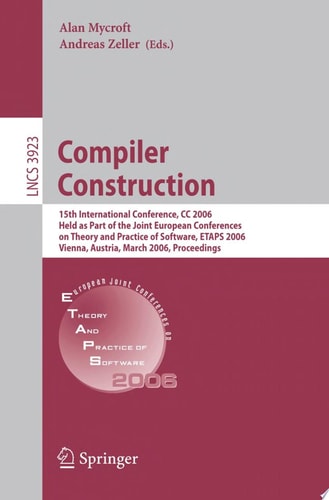 Compiler Construction 15th International Conference, CC 2006, Held as Part of the Joint European Conferences on Theory and Practice of Software, ETAPS 2006, Vienna, Austria, March 30-31, 2006, Proceedings
