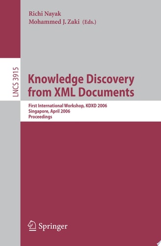 Knowledge Discovery from XML Documents First International Workshop, KDXD 2006, Singapore, April 9, 2006, Proceedings