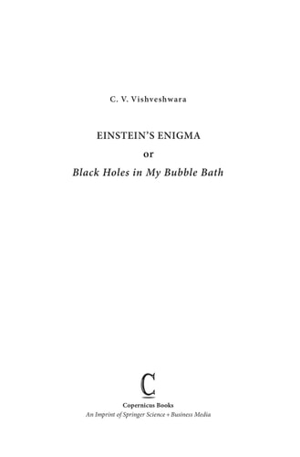 Einstein's Enigma or Black Holes in My Bubble Bath
