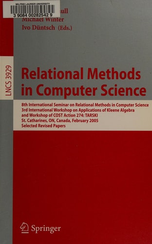Relational Methods in Computer Science 8th International Seminar on Relational Methods in Computer Science, 3rd International Workshop on Applications of Kleene Algebra, Workshop of COST Action 274: TARSKI, St. Catharines, ON, Canada, February 22-26, 2005