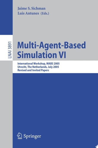 Multi-Agent-Based Simulation VI International Workshop, MABS 2005, Utrecht, The Netherlands, July 25, 2005, Revised and Invited Papers