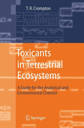 Toxicants in Terrestrial Ecosystems A Guide for the Analytical and Environmental Chemist
