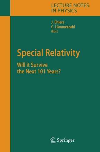 Special Relativity: Will it Survive the Next 101 Years? (Lecture Notes in Physics, 702)