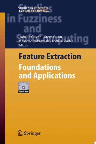 Feature Extraction Foundations and Applications