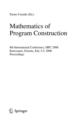 Mathematics of Program Construction 8th International Conference, MPC 2006, Kuressaare, Estonia, July 3-5, 2006, Proceedings