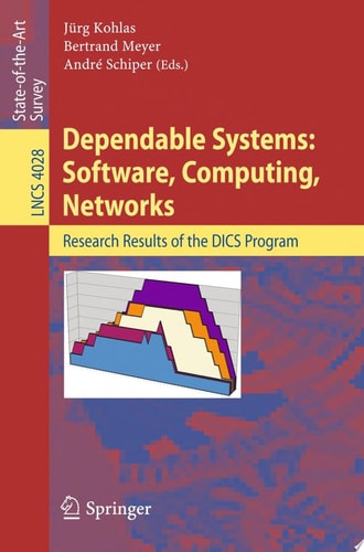 Dependable Systems: Software, Computing, Networks Research Results of the DICS Program