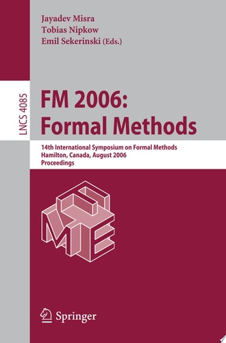 FM 2006: Formal Methods 14th International Symposium on Formal Methods, Hamilton, Canada, August 21-27, 2006, Proceedings