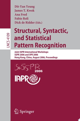 Structural, Syntactic, and Statistical Pattern Recognition Joint IAPR International Workshops, SSPR 2006 and SPR 2006, Hong Kong, China, August 17-19, 2006, Proceedings