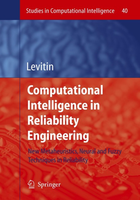 Computational Intelligence in Reliability Engineering: New Metaheuristics, Neural and Fuzzy Techniques in Reliability