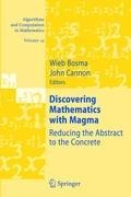 Discovering Mathematics with Magma: Reducing the Abstract to the Concrete