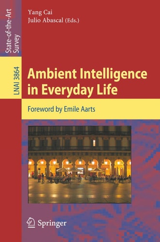 Ambient Intelligence in Everyday Life Foreword by Emile Aarts