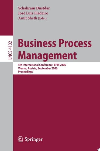 Business Process Management 4th International Conference, BPM 2006, Vienna, Austria, September 5-7, 2006, Proceedings